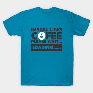 installing coffee T-Shirt